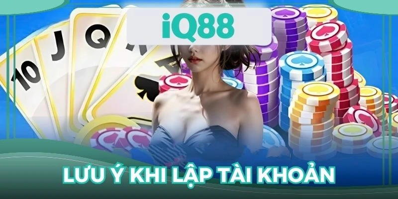 Cần chú ý đến một vài yếu tố quan trọng khi mở account