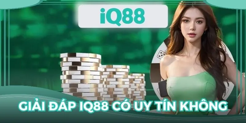 IQ88 có uy tín không thường xuất hiện trên diễn đàn