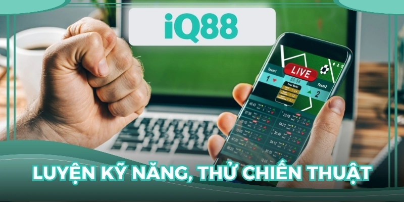 Luyện kỹ năng, thử chiến thuật trong các phiên bản demo