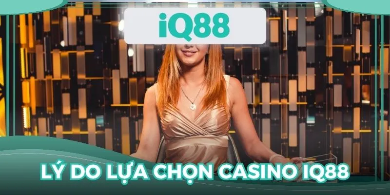 Lý do hội viên nên lựa chọn casino online