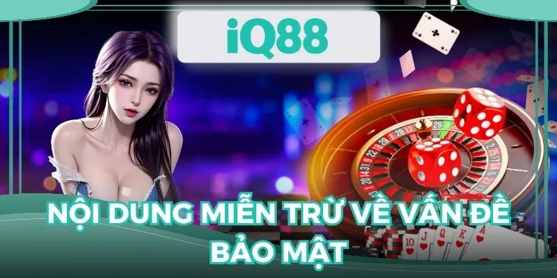 Miễn trừ trách nhiệm IQ88 cho các vấn đề bảo mật