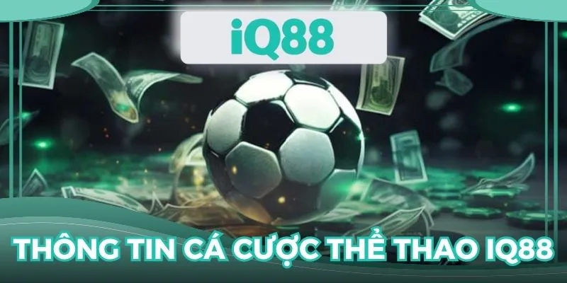 Thông tin về kiểu cá cược thể thao IQ88