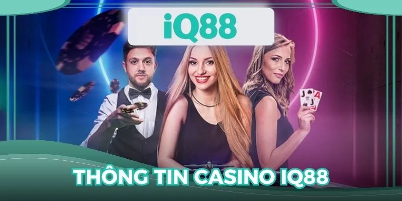 Thông tin về chuyên mục ăn khách Casino IQ88