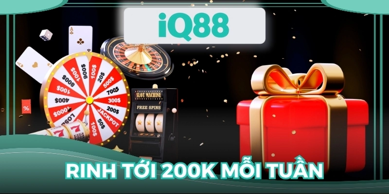 Tích lũy quà khủng, rinh tới 200K mỗi tuần