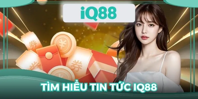 Tìm hiểu chính xác về chuyên mục tin tức tại nhà cái