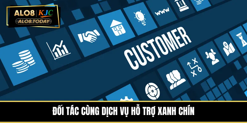 Đối tác cùng dịch vụ hỗ trợ xanh chín